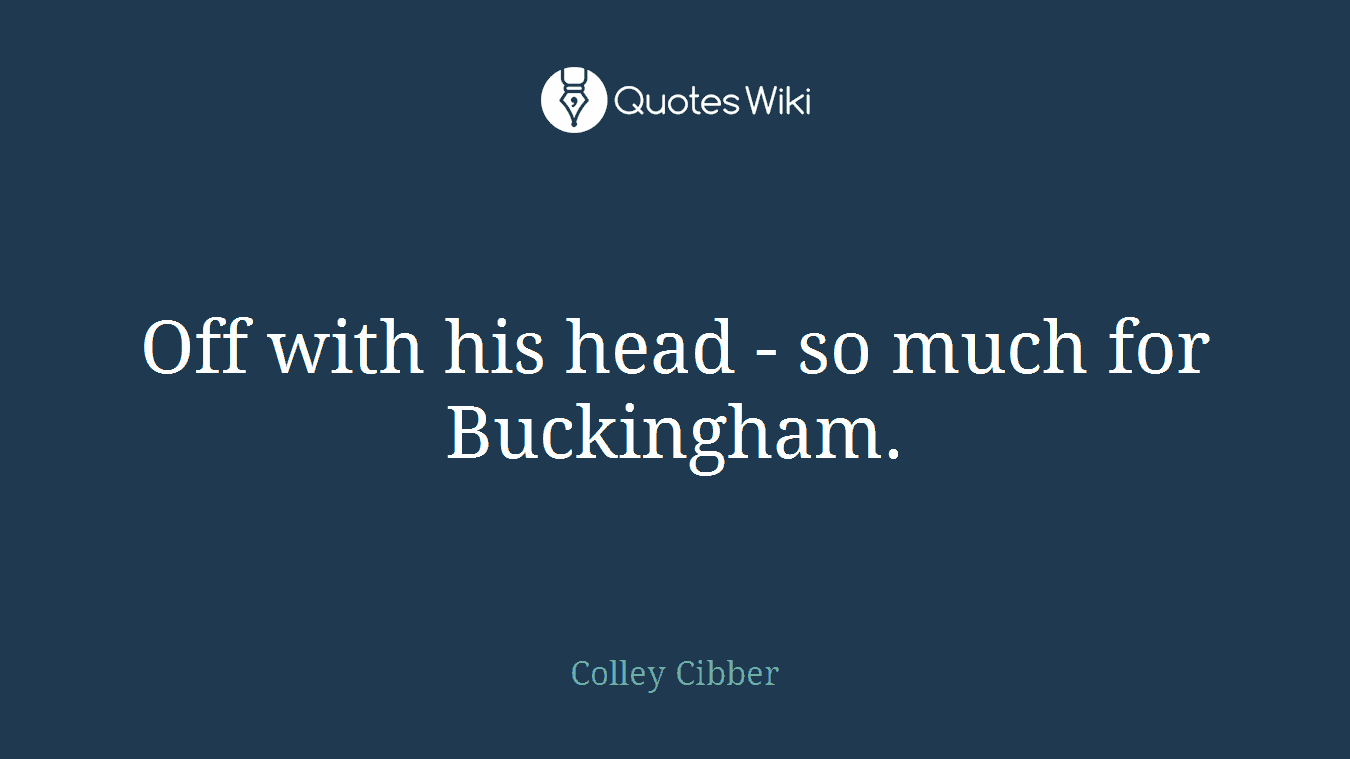Off with his head - so much for Buckingham.