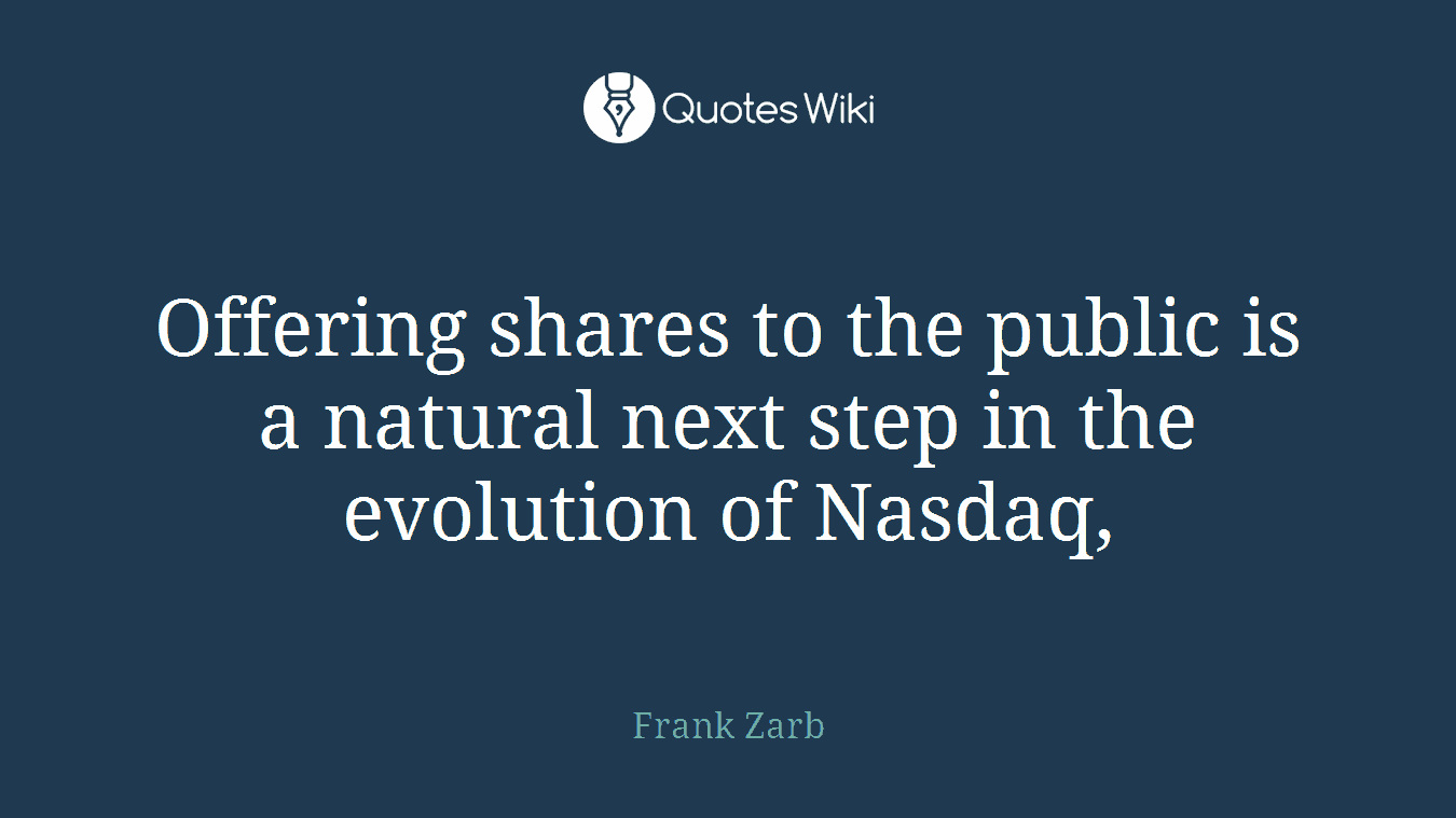Offering shares to the public is a natural next step in the evolution of Nasdaq,