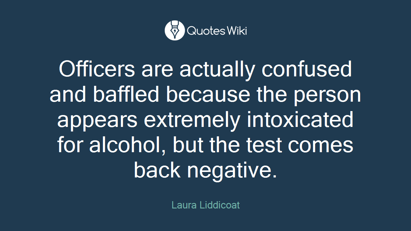 Officers are actually confused and baffled because the person appears extremely intoxicated for alcohol, but the test comes back negative.