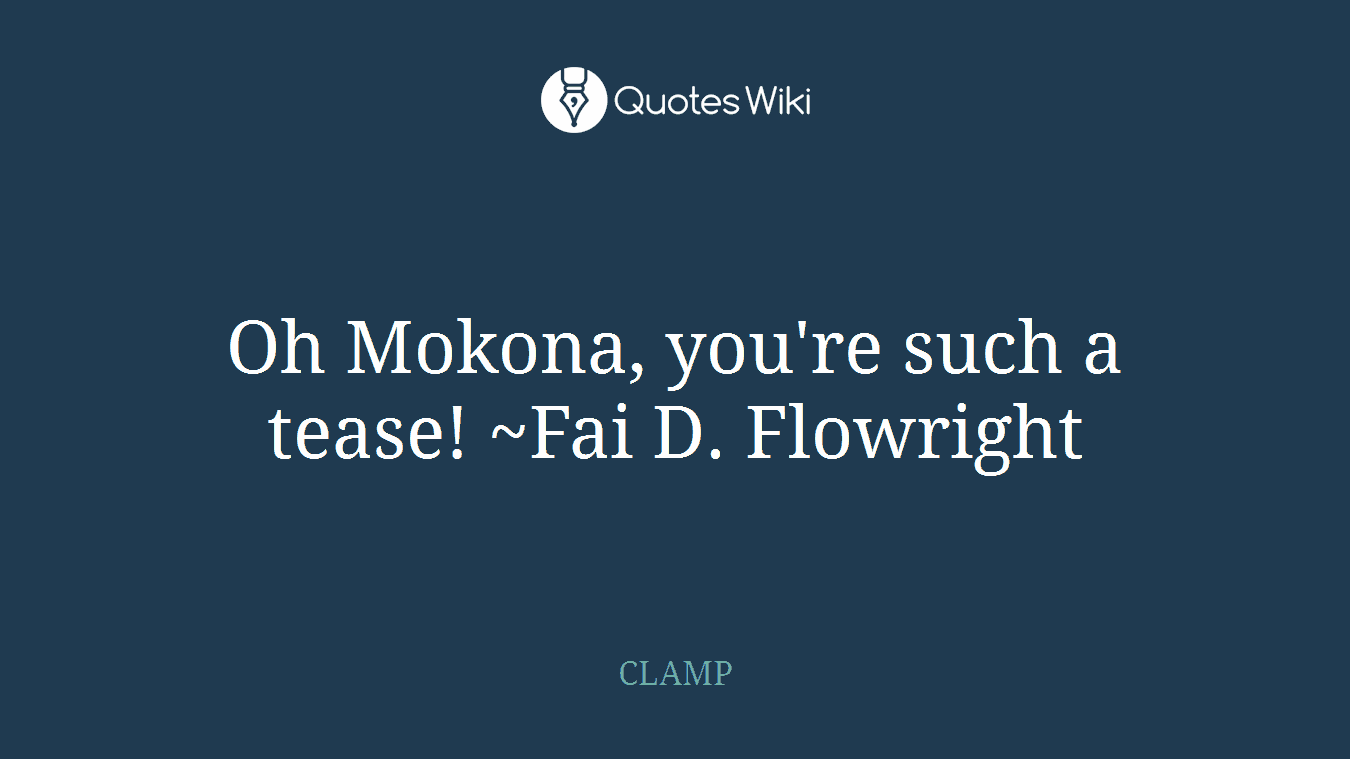 Oh Mokona, you're such a tease! ~Fai D. Flowright