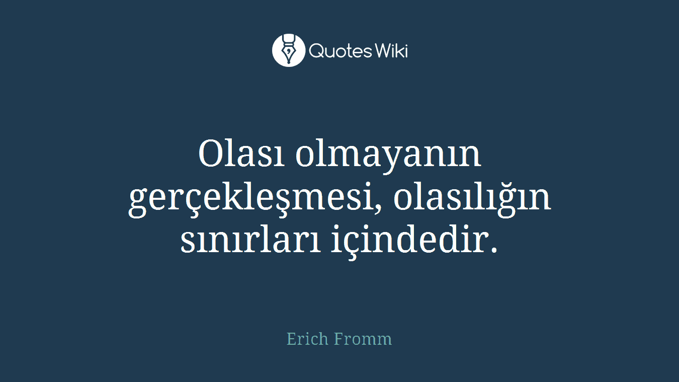 Olası olmayanın gerçekleşmesi, olasılığın sınırları içindedir.