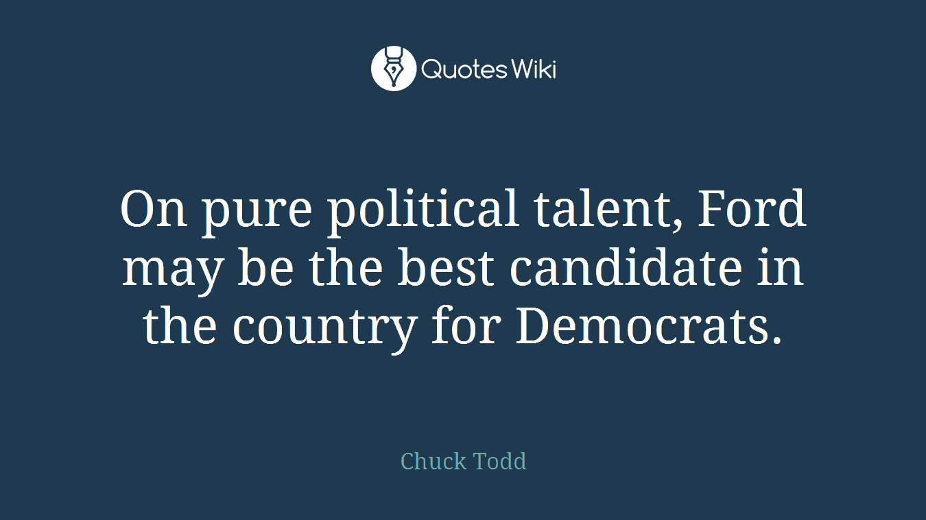 On pure political talent, Ford may be the best candidate in the country for Democrats.