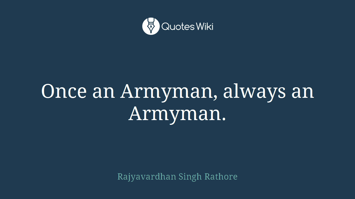 Once an Armyman, always an Armyman.