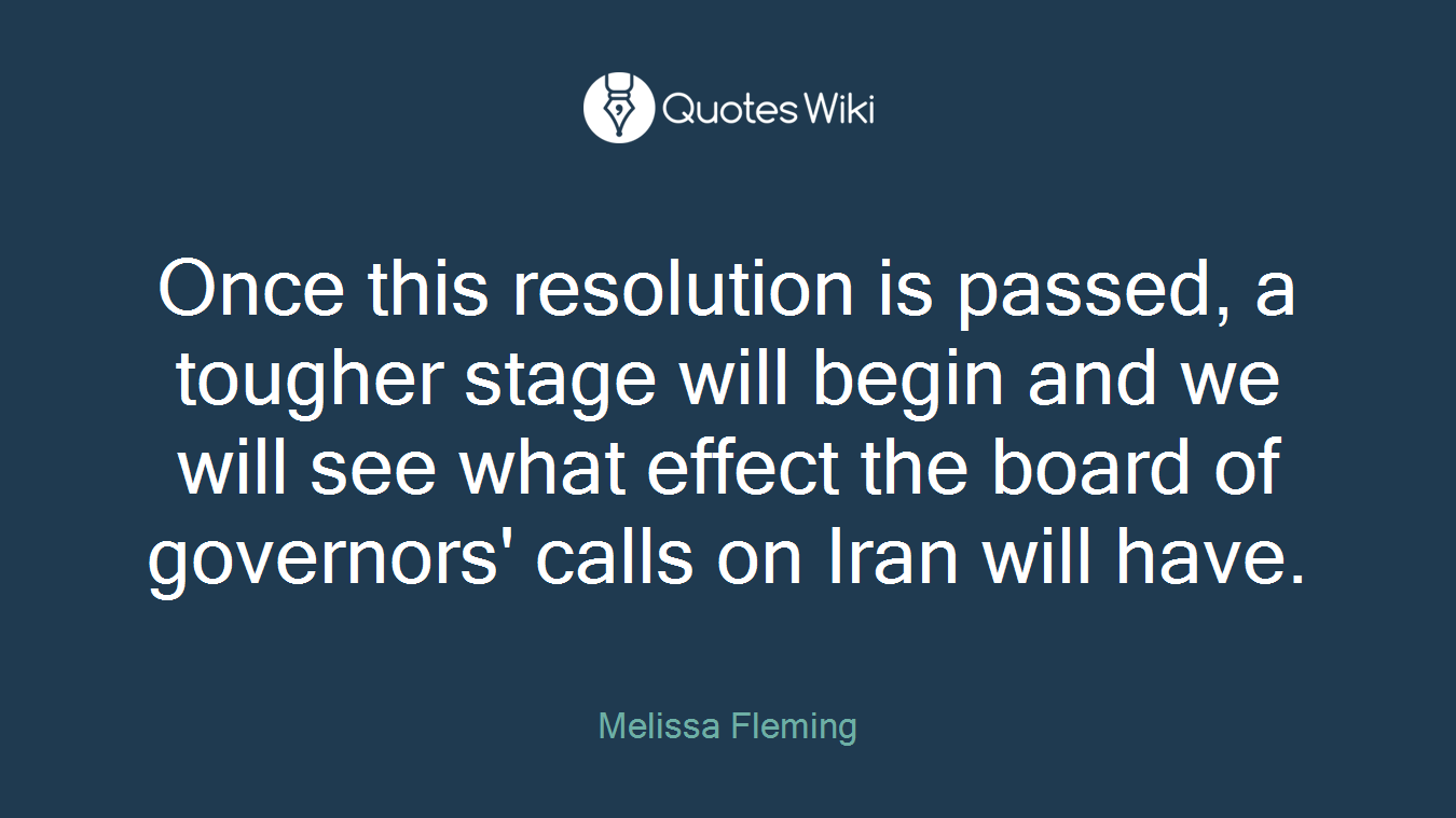 Once this resolution is passed, a tougher stage will begin and we will see what effect the board of governors' calls on Iran will have.