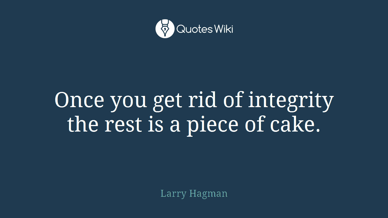 Once you get rid of integrity the rest is a piece of cake.