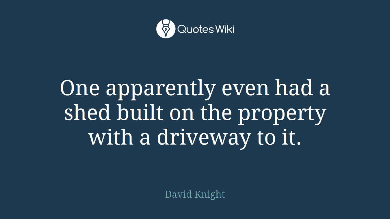 One apparently even had a shed built on the property with a driveway to it.