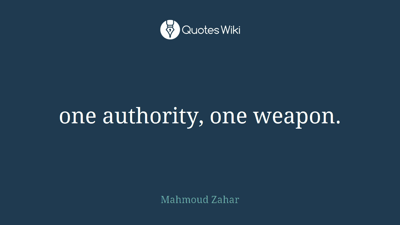 one authority, one weapon.