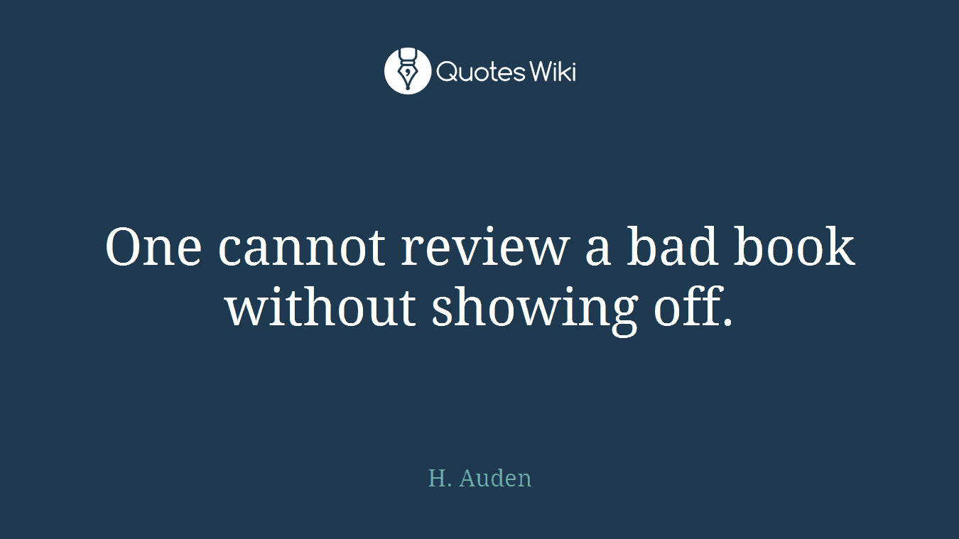 One cannot review a bad book without showing off.