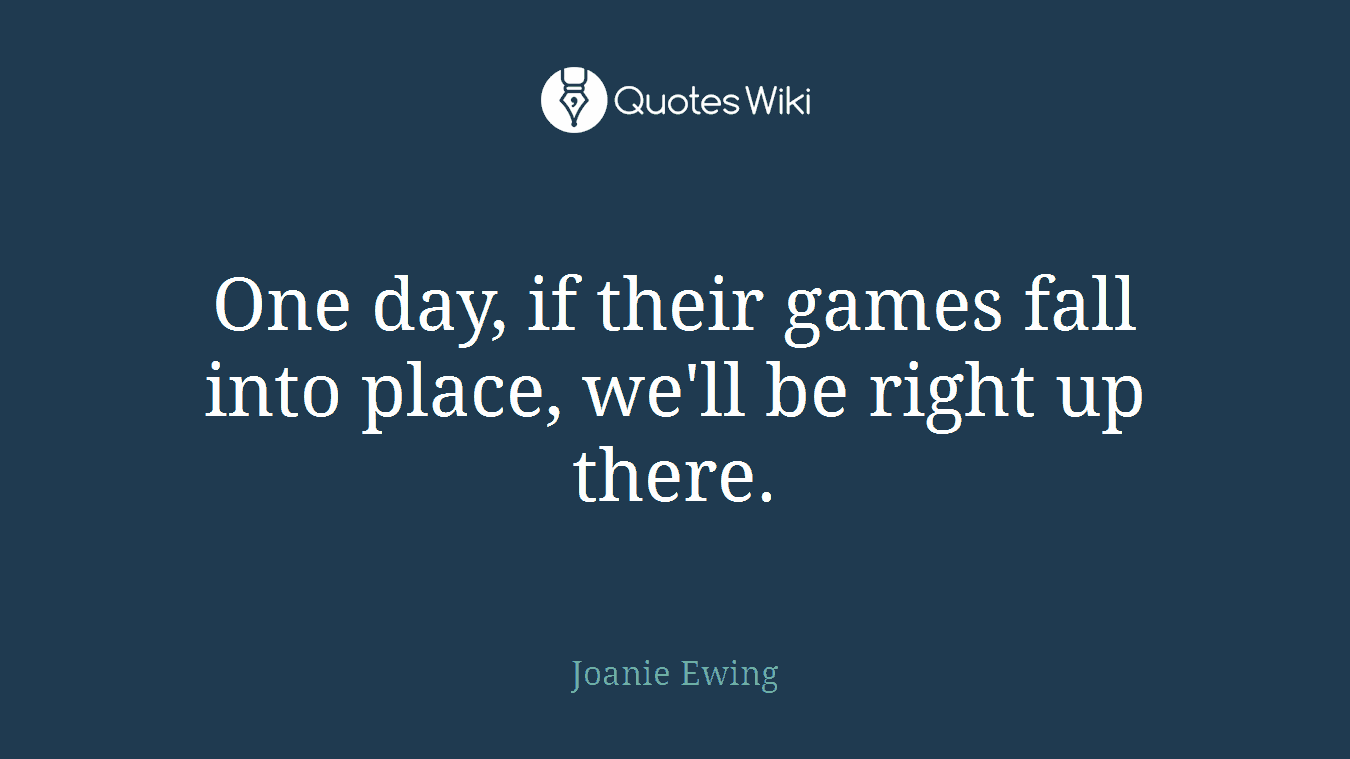 One day, if their games fall into place, we'll be right up there.
