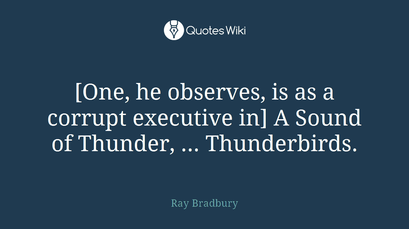 [One, he observes, is as a corrupt executive in] A Sound of Thunder, ... Thunderbirds.