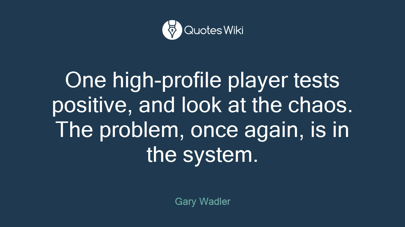 One high-profile player tests positive, and look at the chaos. The problem, once again, is in the system.