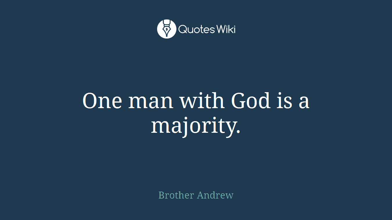 One man with God is a majority.