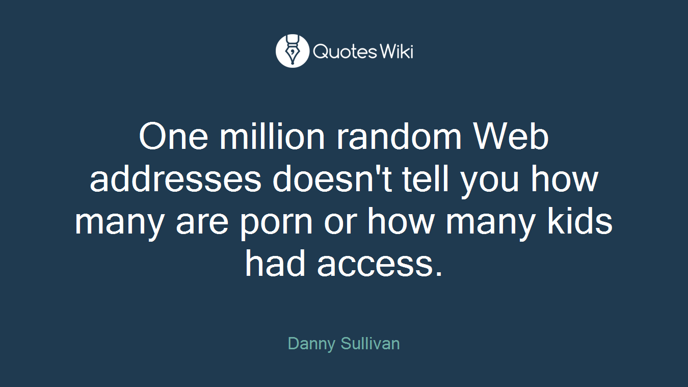 One million random Web addresses doesn't tell you how many are porn or how many kids had access.