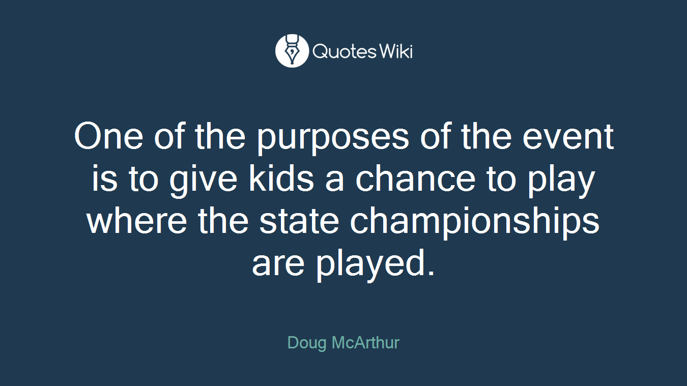 One of the purposes of the event is to give kids a chance to play where the state championships are played.
