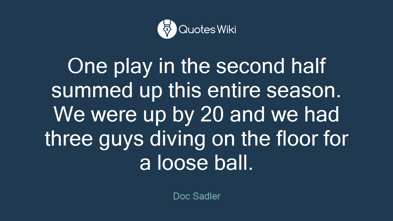 One play in the second half summed up this entire season. We were up by 20 and we had three guys diving on the floor for a loose ball.