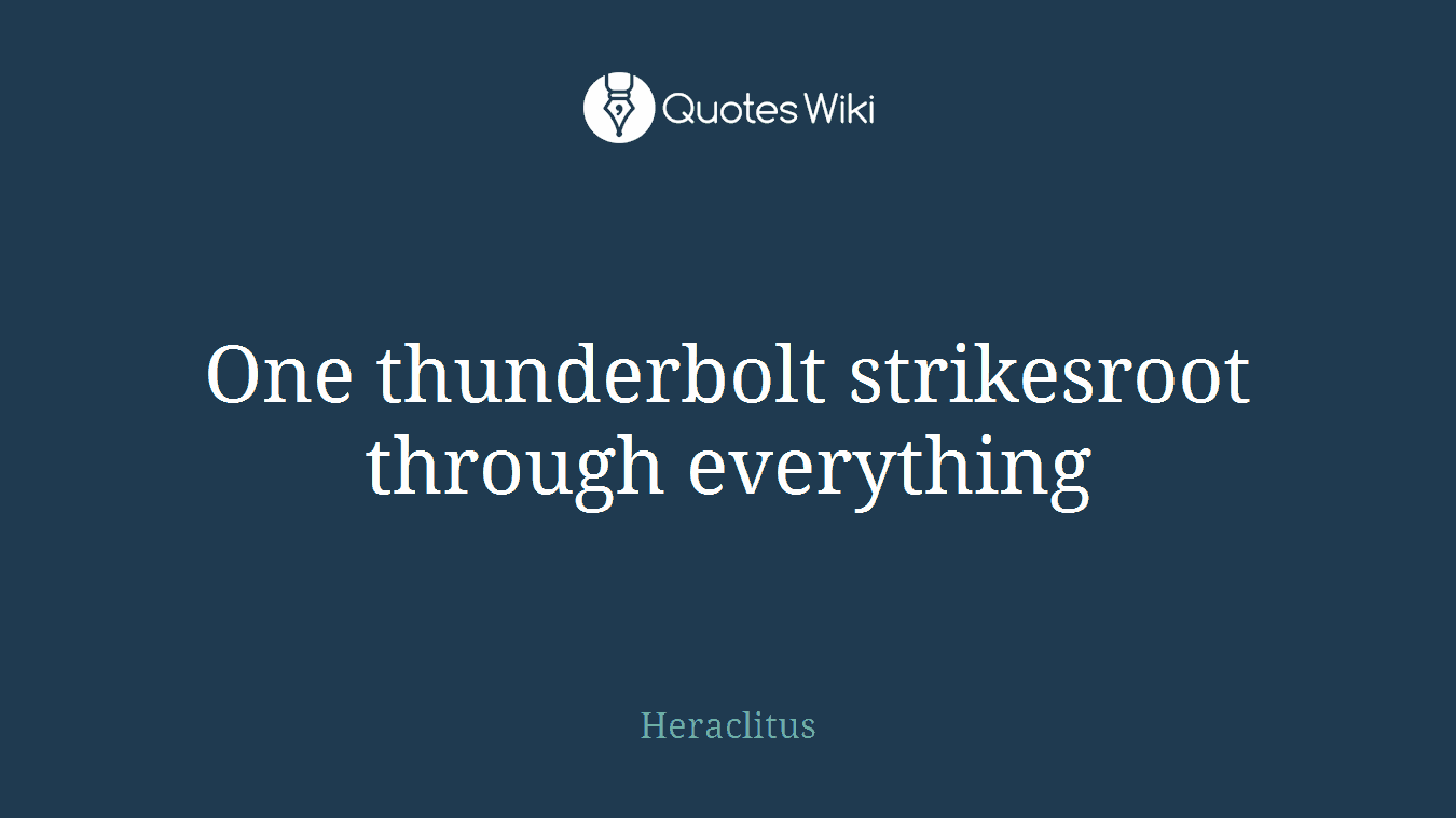 One thunderbolt strikesroot through everything