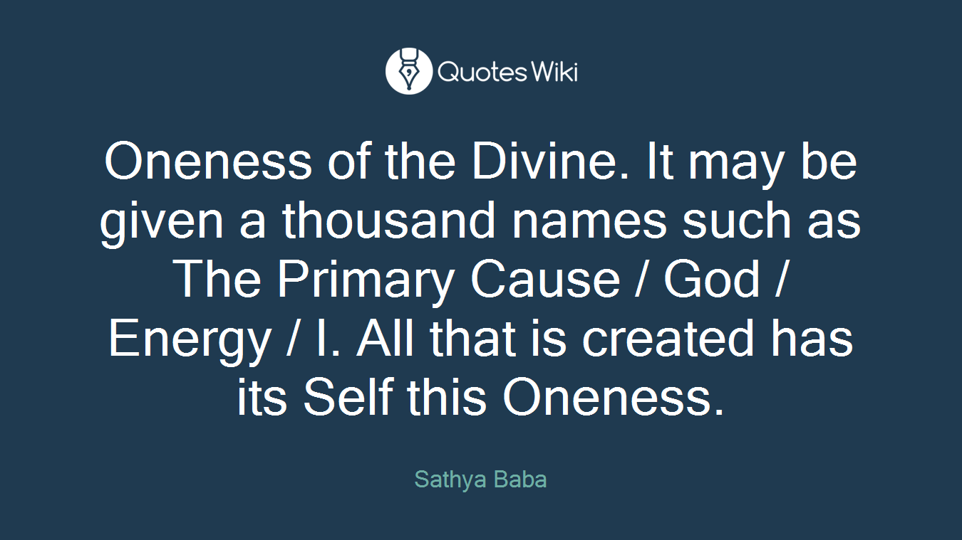 Oneness of the Divine. It may be given a thousand names such as The Primary Cause / God / Energy / I. All that is created has its Self this Oneness.