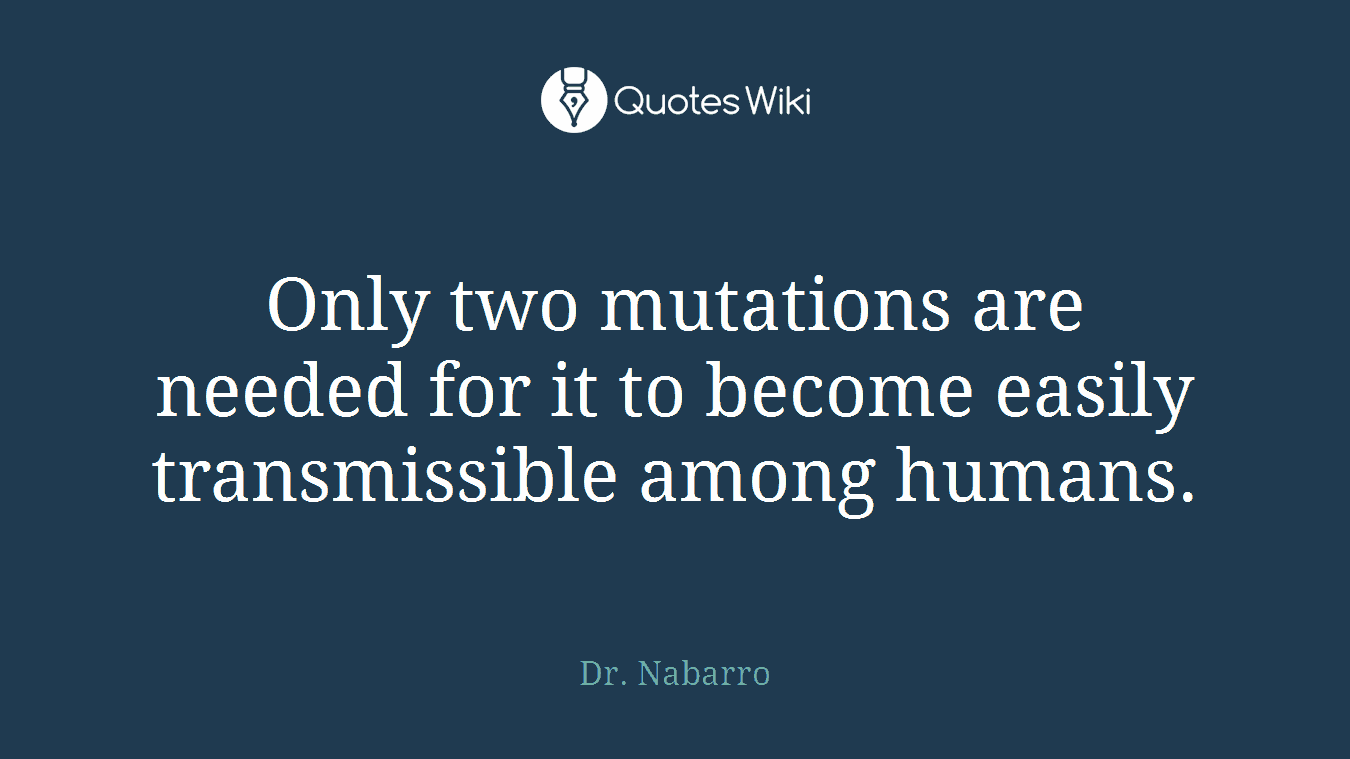 Only two mutations are needed for it to become easily transmissible among humans.