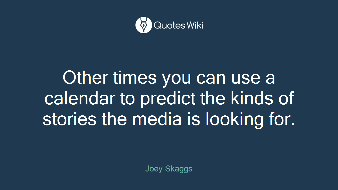Other times you can use a calendar to predict the kinds of stories the media is looking for.