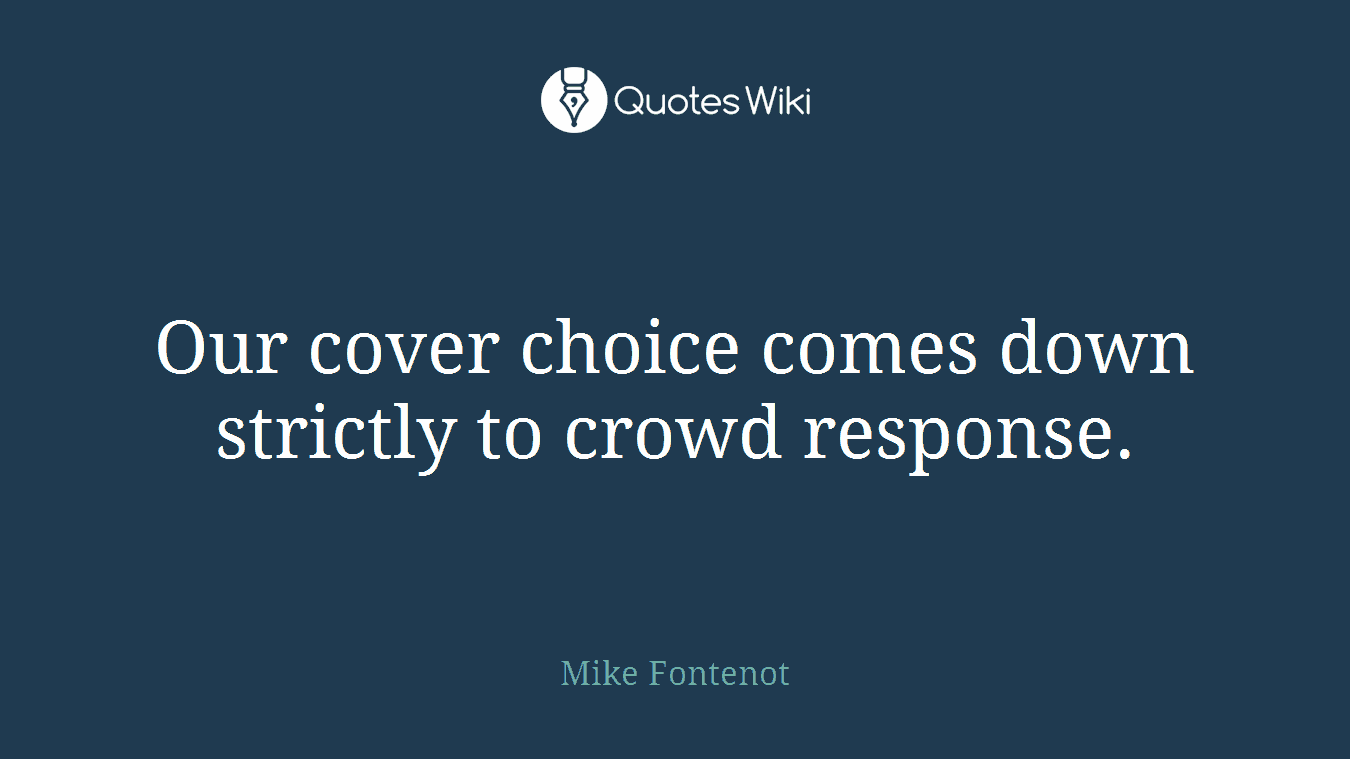 Our cover choice comes down strictly to crowd response.