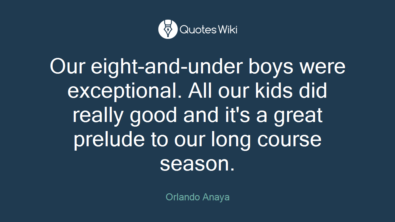 Our eight-and-under boys were exceptional. All our kids did really good and it's a great prelude to our long course season.
