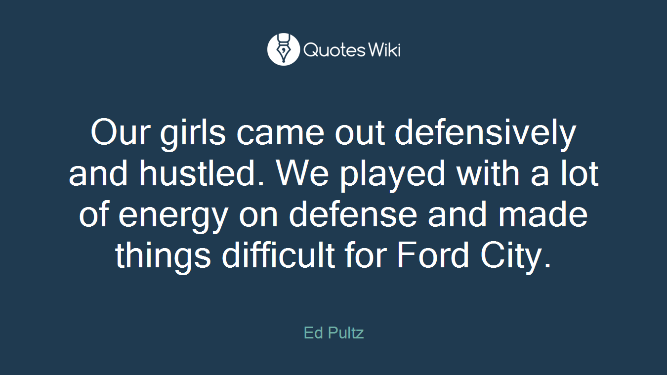 Our girls came out defensively and hustled. We played with a lot of energy on defense and made things difficult for Ford City.