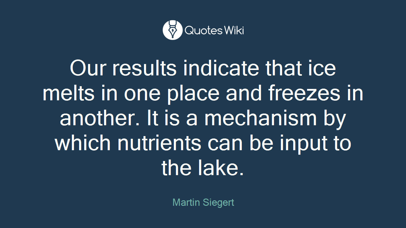 Our results indicate that ice melts in one place and freezes in another. It is a mechanism by which nutrients can be input to the lake.