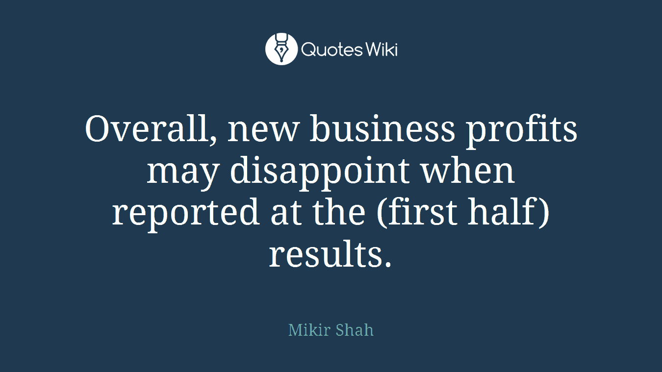 Overall, new business profits may disappoint when reported at the (first half) results.