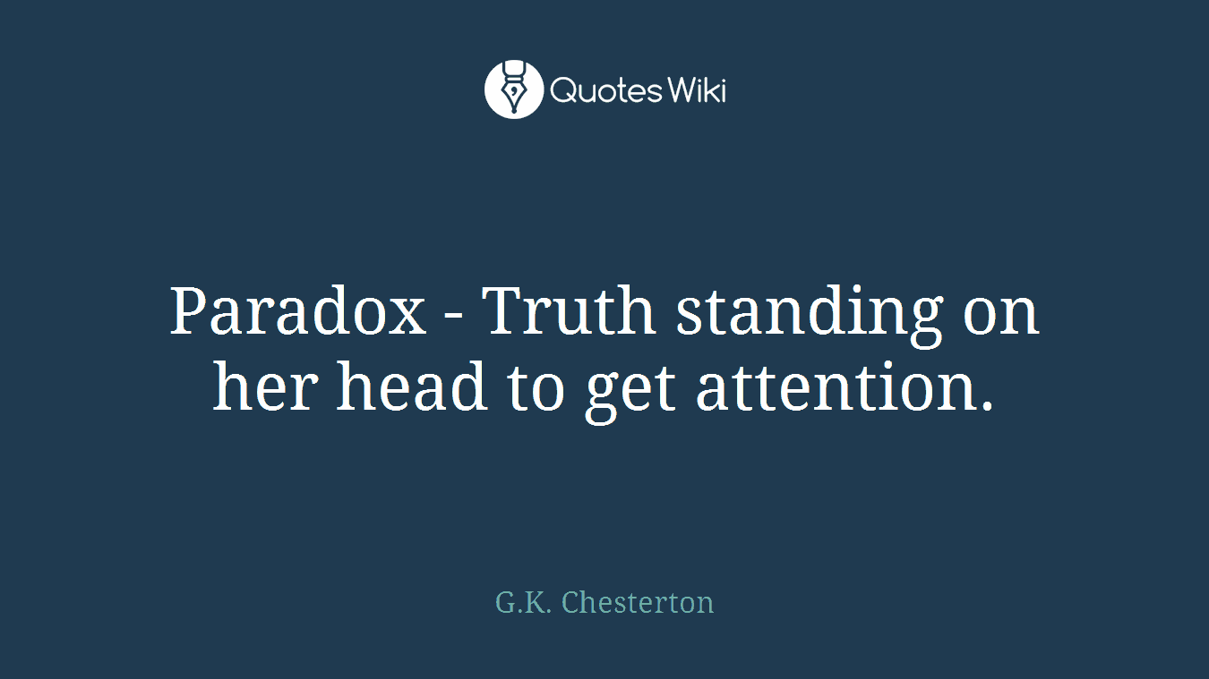 Paradox - Truth standing on her head to get attention.