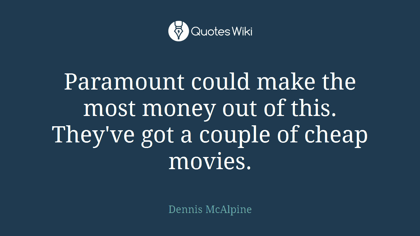 Paramount could make the most money out of this. They've got a couple of cheap movies.