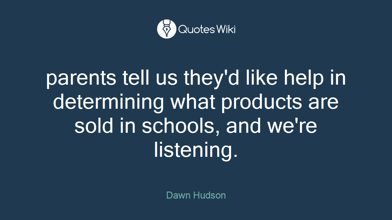 parents tell us they'd like help in determining what products are sold in schools, and we're listening.
