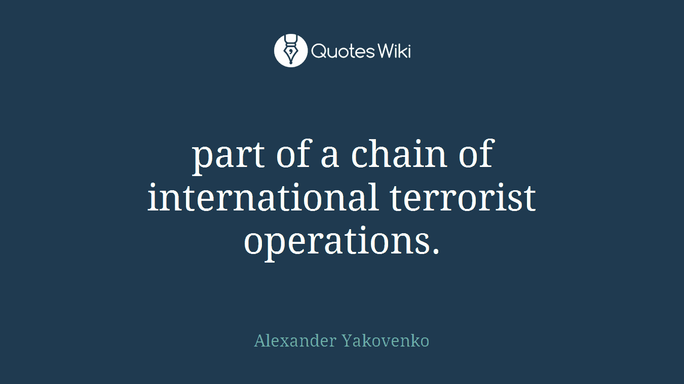 part of a chain of international terrorist operations.