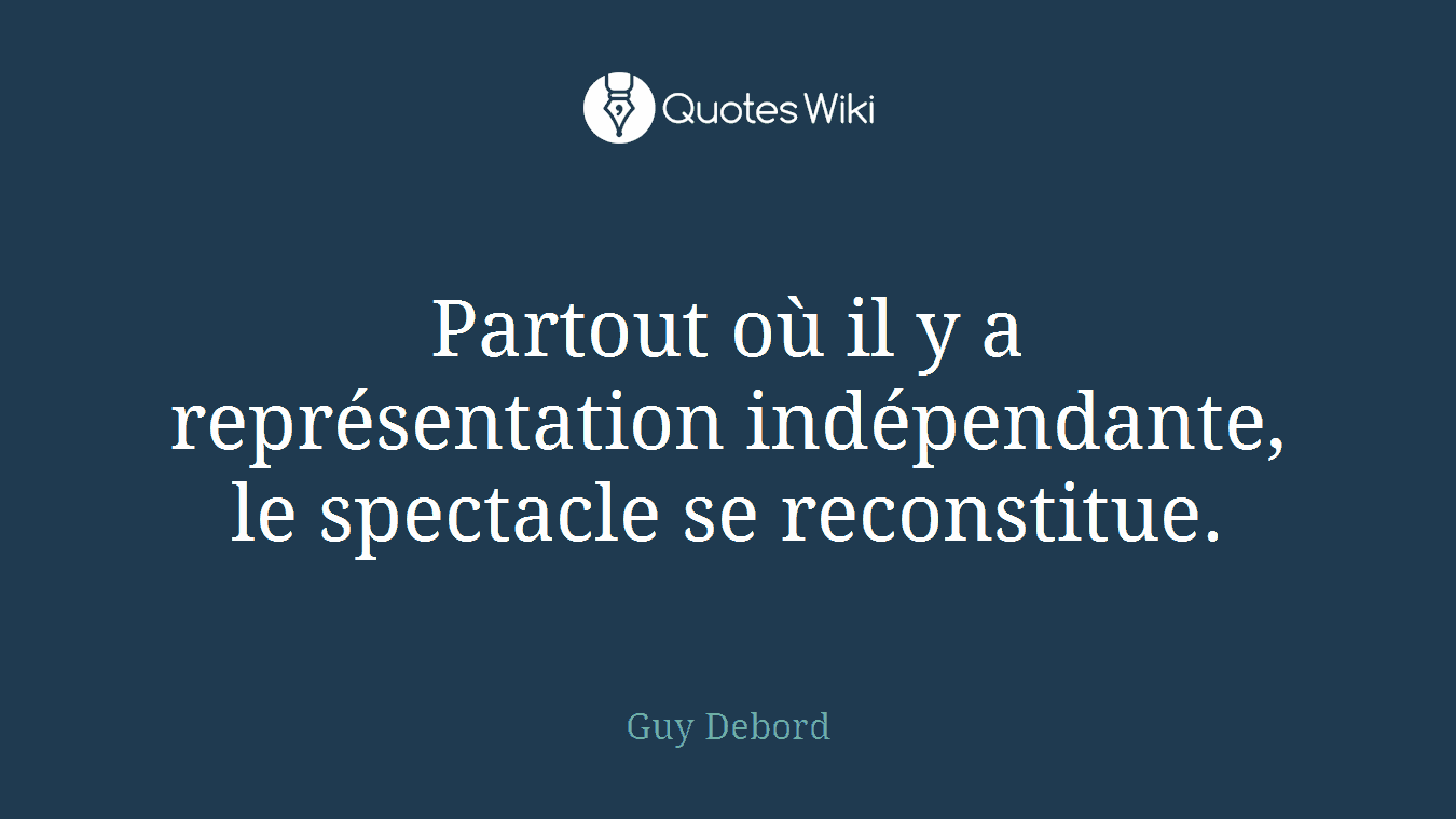 Partout où il y a représentation indépendante, le spectacle se reconstitue.