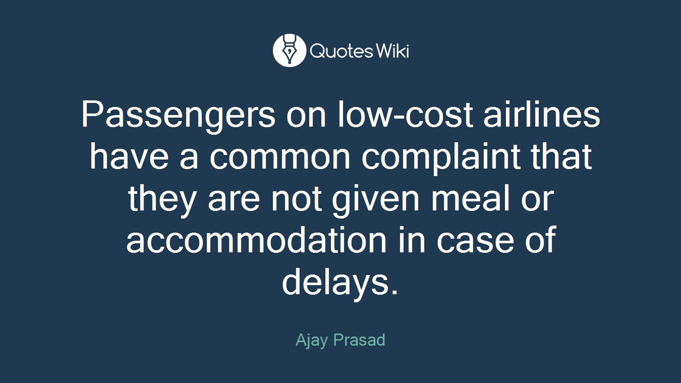 Passengers on low-cost airlines have a common complaint that they are not given meal or accommodation in case of delays.