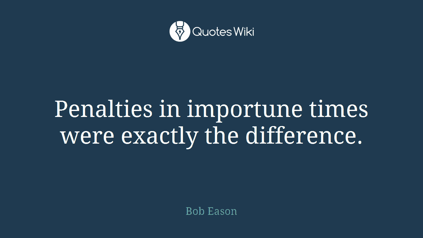 Penalties in importune times were exactly the difference.