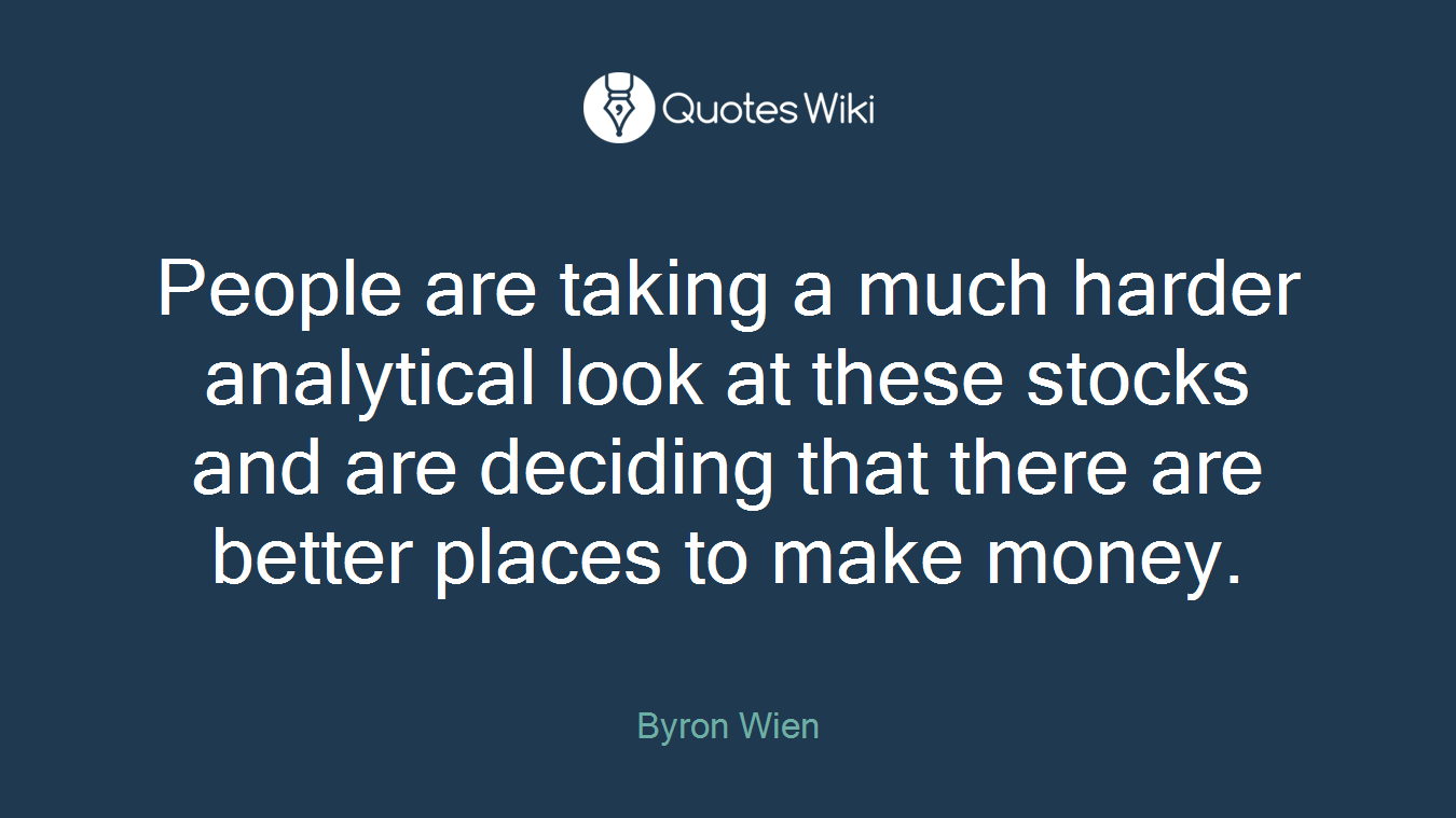 People are taking a much harder analytical look at these stocks and are deciding that there are better places to make money.
