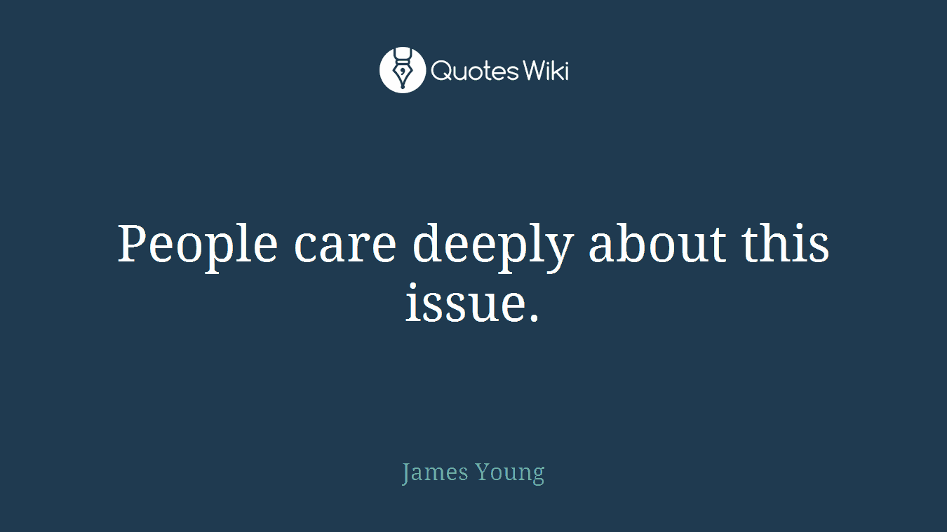 People care deeply about this issue.