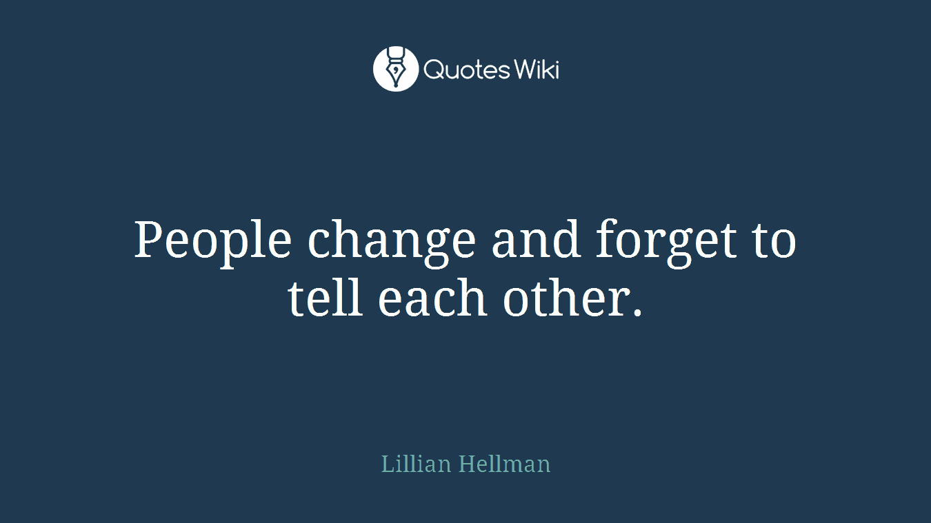 People change and forget to tell each other.
