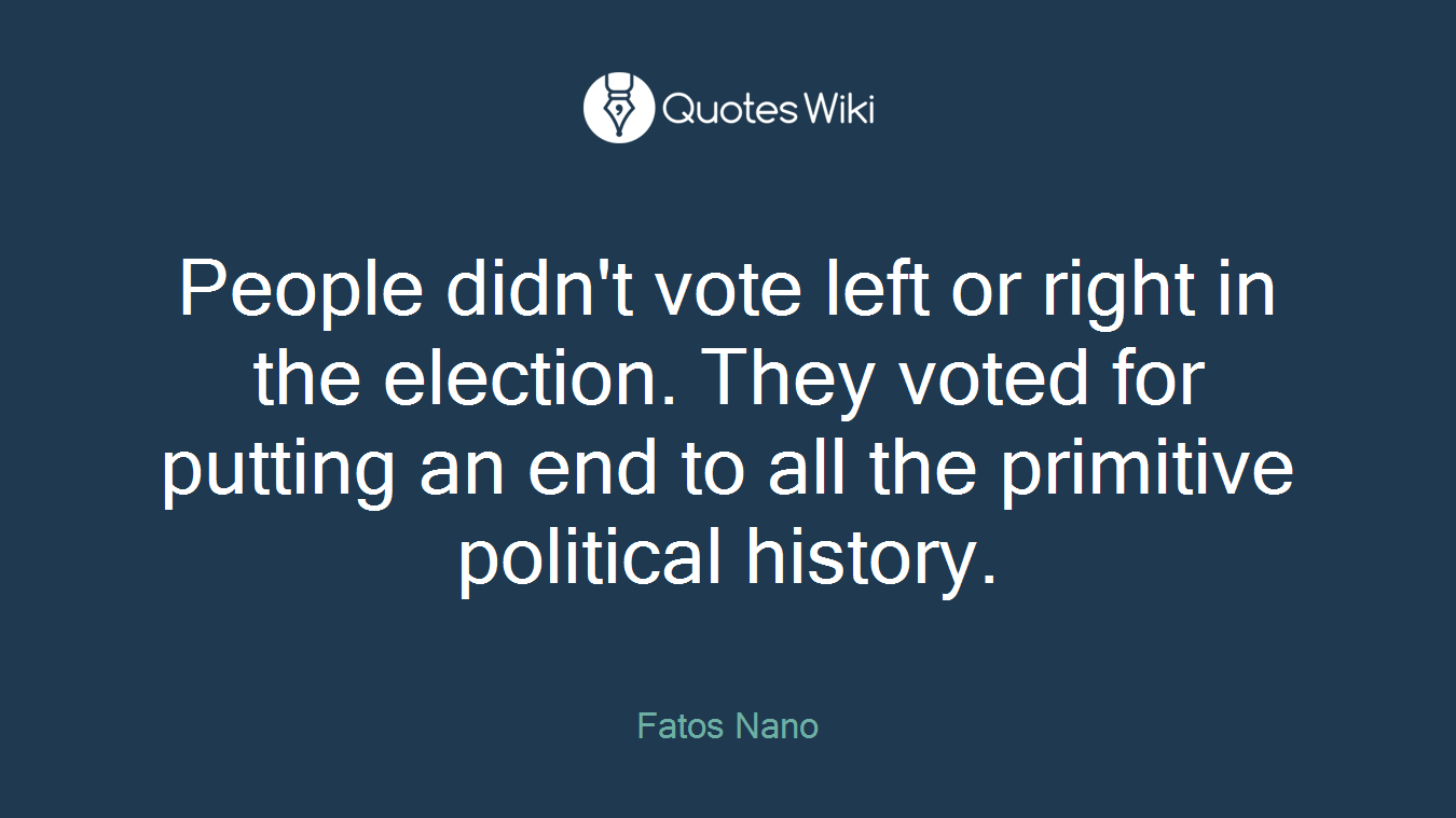 People didn't vote left or right in the election. They voted for putting an end to all the primitive political history.