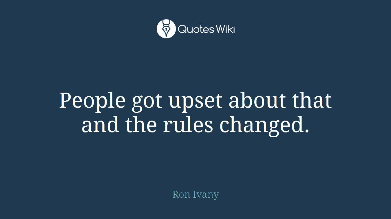 People got upset about that and the rules changed.