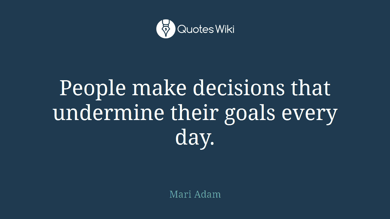 People make decisions that undermine their goals every day.