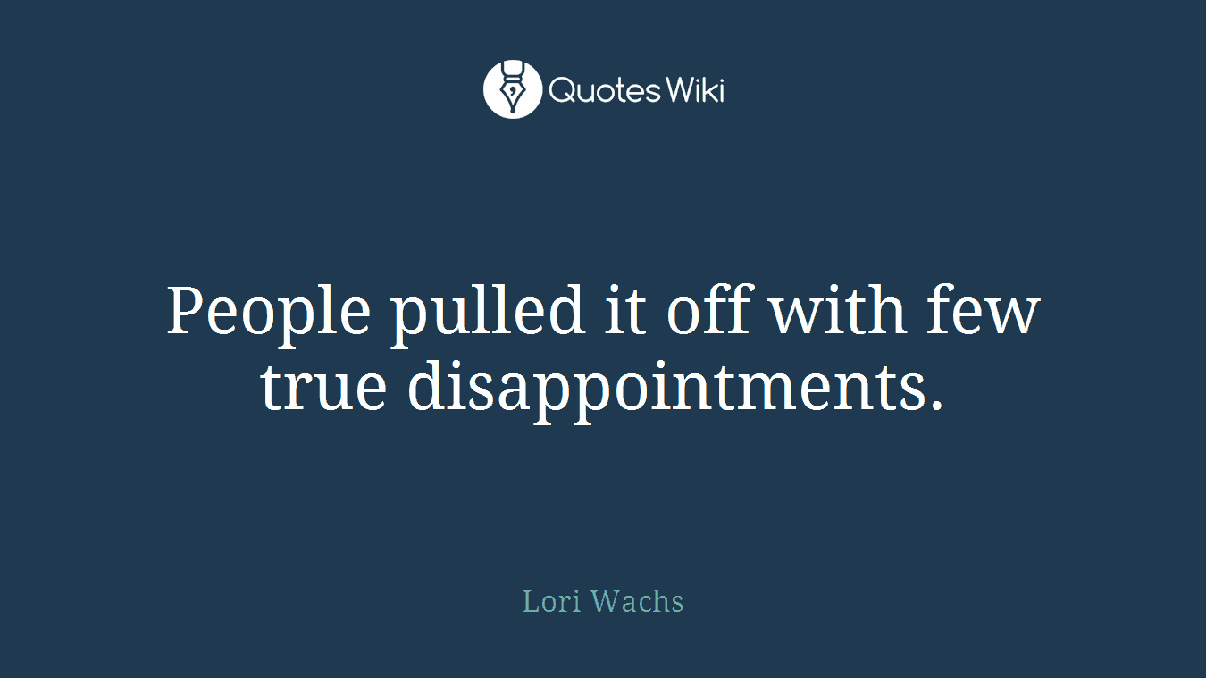 People pulled it off with few true disappointments.