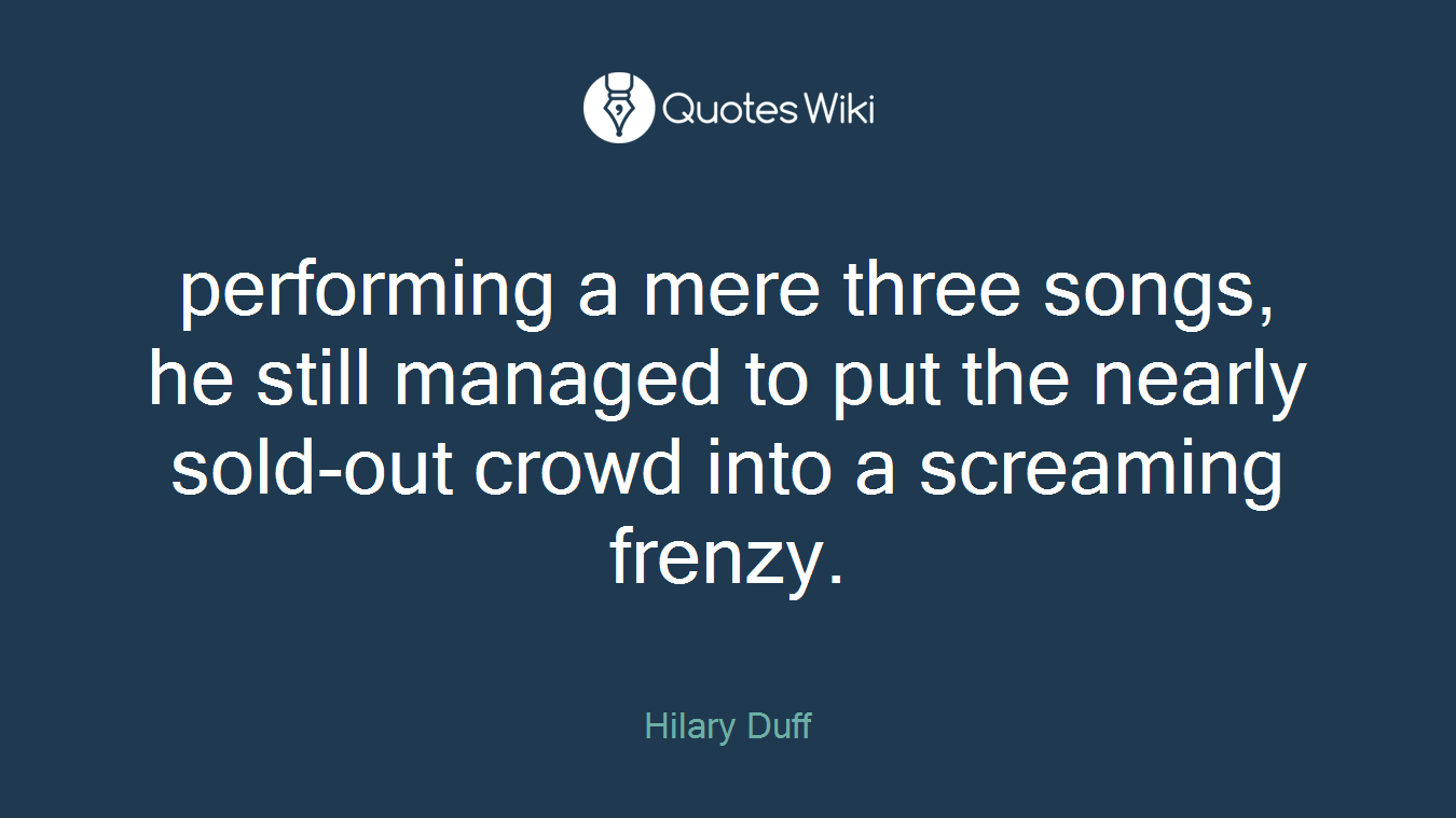 performing a mere three songs, he still managed to put the nearly sold-out crowd into a screaming frenzy.