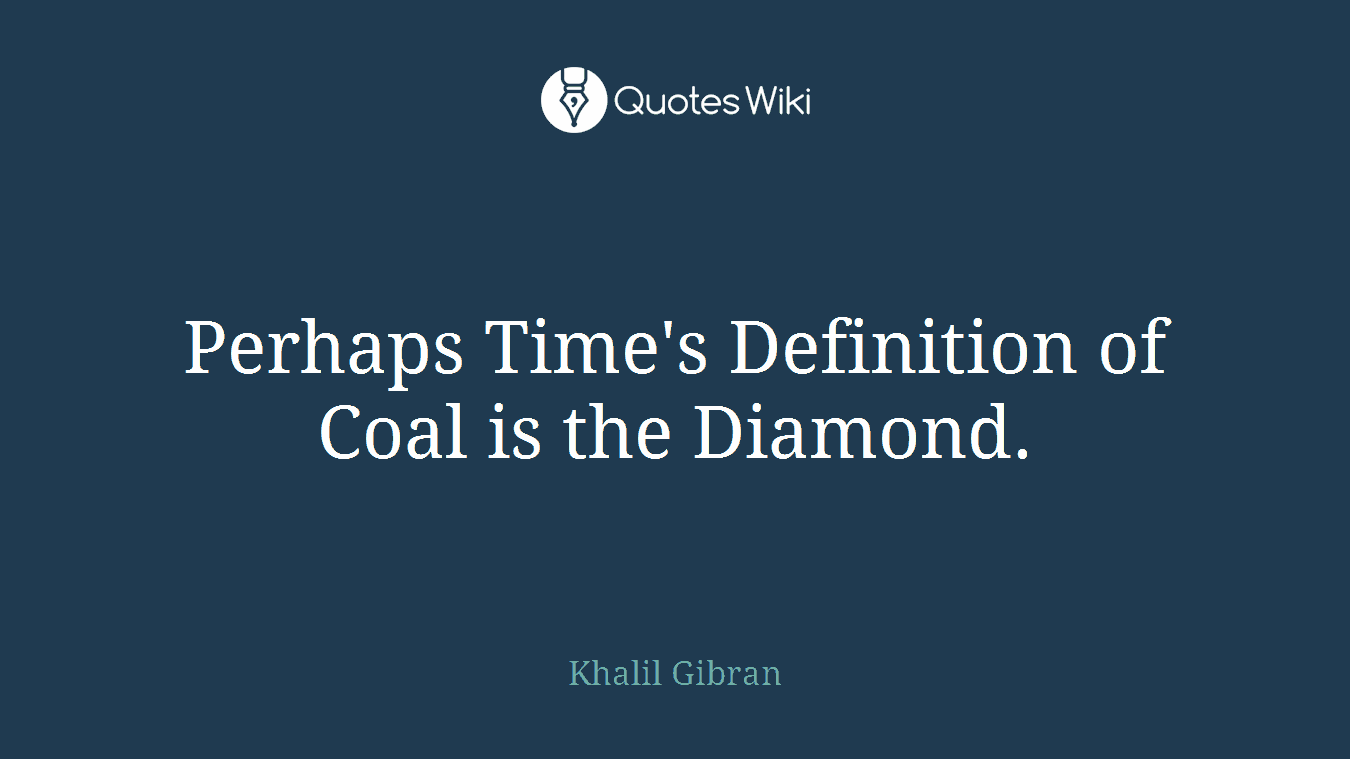 Perhaps Time's Definition of Coal is the Diamond.