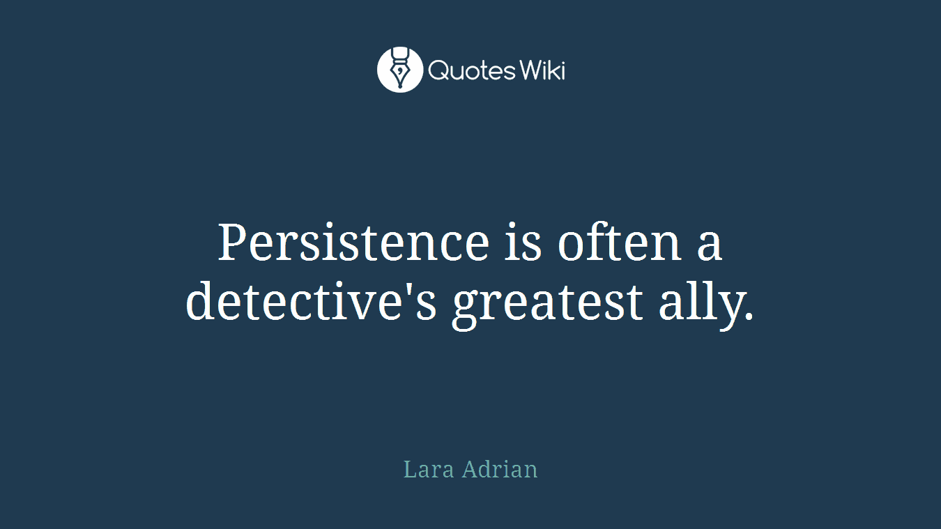Persistence is often a detective's greatest ally.