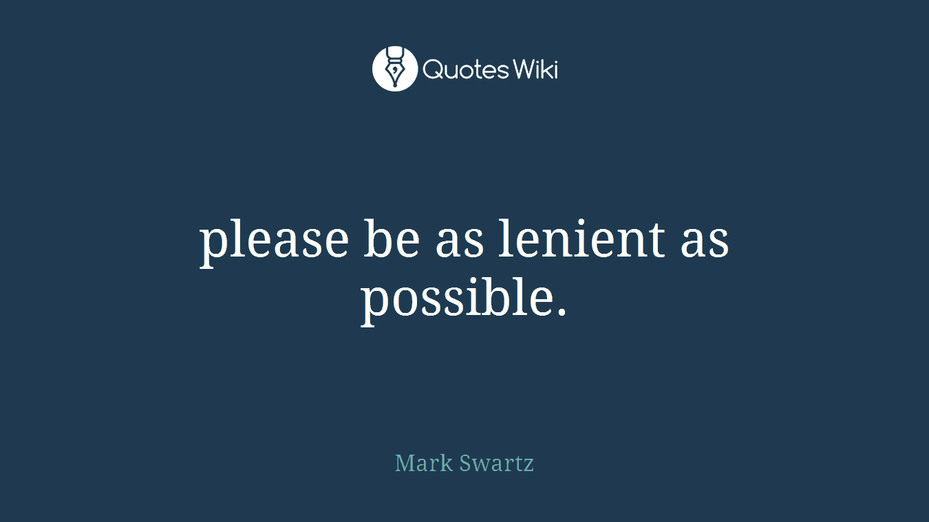 please be as lenient as possible.
