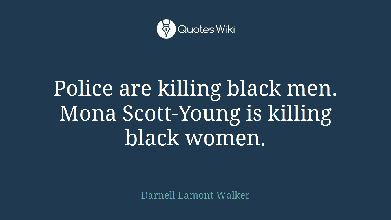 Police are killing black men. Mona Scott-Young is killing black women.