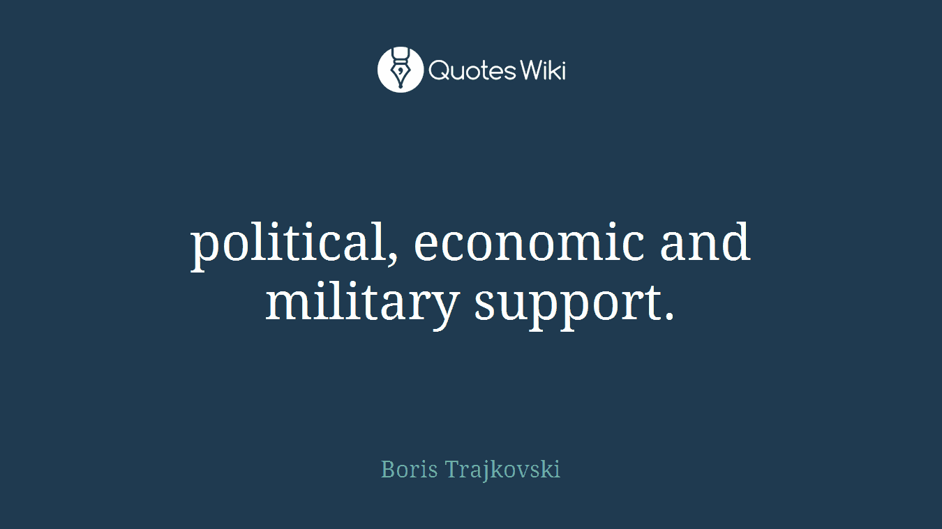 political, economic and military support.