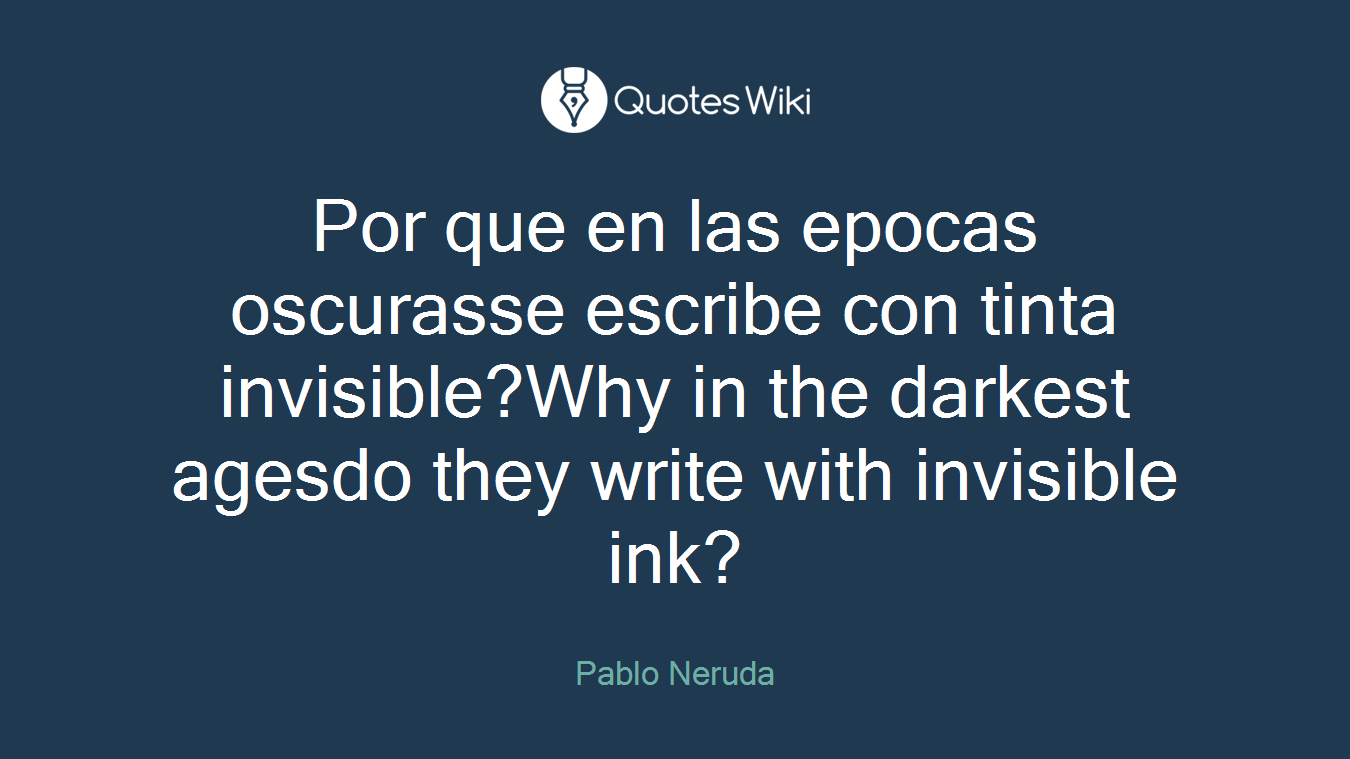 Por que en las epocas oscurasse escribe con tinta invisible?Why in the darkest agesdo they write with invisible ink?