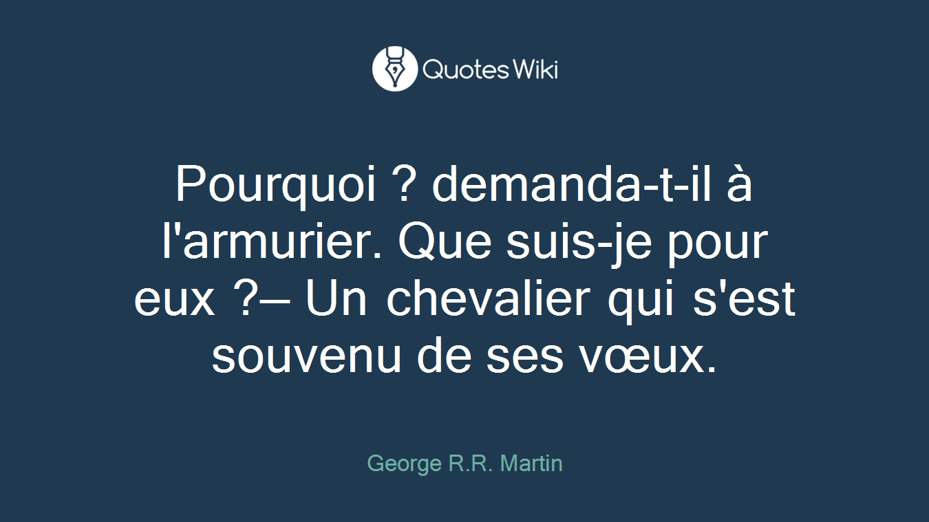 Pourquoi ? demanda-t-il à l'armurier. Que suis-je pour eux ?— Un chevalier qui s'est souvenu de ses vœux.